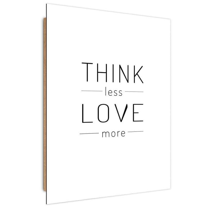 Dekoratīvais panelis - Think Less Love More  Home Trends Deco