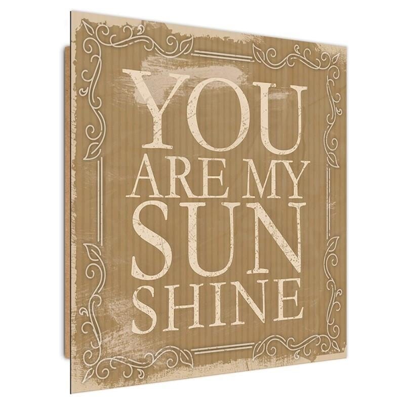 Dekoratīvais panelis - You Are My Sunshine  Home Trends Deco