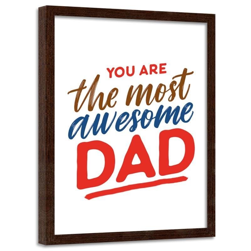 Glezna brūnā rāmī - You are the most awesome dad  Home Trends DECO